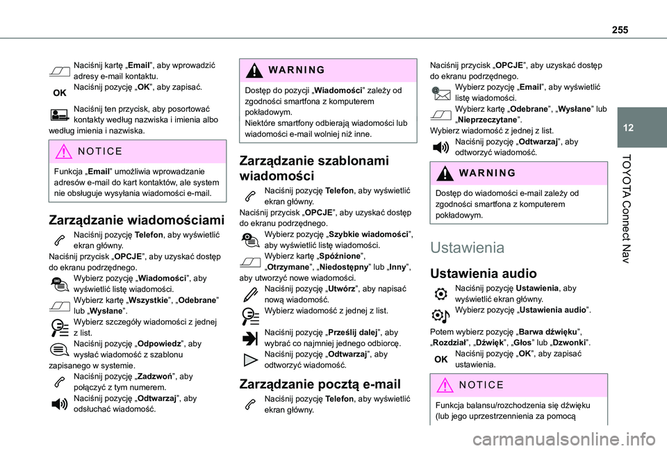 TOYOTA PROACE CITY 2020  Instrukcja obsługi (in Polish) 255
TOYOTA Connect Nav
12
Naciśnij kartę „Email”, aby wprowadzić adresy e-mail kontaktu.Naciśnij pozycję „OK”, aby zapisać. 
Naciśnij ten przycisk, aby posortować kontakty według nazw
