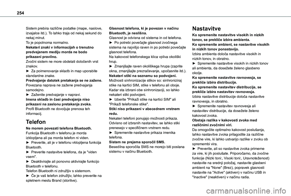 TOYOTA PROACE CITY 2020 Navodila Za Uporabo (in Slovenian) 254
Sistem prebira različne podatke (mape, naslove, izvajalce itd.). To lahko traja od nekaj sekund do nekaj minut.To je popolnoma normalno.Nekateri znaki v informacijah o trenutno predvajanem mediju TOYOTA PROACE CITY 2020 Navodila Za Uporabo (in Slovenian) 254
Sistem prebira različne podatke (mape, naslove, izvajalce itd.). To lahko traja od nekaj sekund do nekaj minut.To je popolnoma normalno.Nekateri znaki v informacijah o trenutno predvajanem mediju