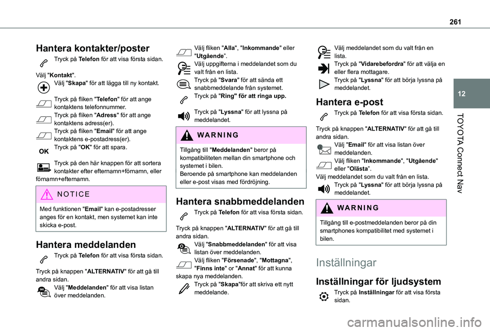 TOYOTA PROACE CITY 2020  Bruksanvisningar (in Swedish) 261
TOYOTA Connect Nav
12
Hantera kontakter/poster
Tryck på Telefon för att visa första sidan. 
Välj "Kontakt".Välj "Skapa" för att lägga till ny kontakt. 
Tryck på fliken "