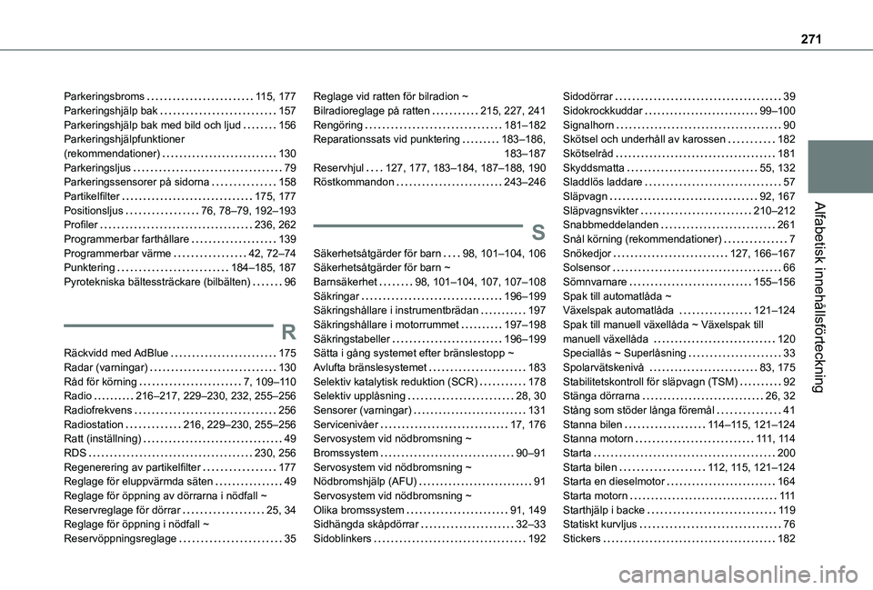 TOYOTA PROACE CITY 2020  Bruksanvisningar (in Swedish) 271
Alfabetisk innehållsförteckning
Parkeringsbroms   11 5, 177Parkeringshjälp bak   157Parkeringshjälp bak med bild och ljud   156Parkeringshjälpfunktioner  (rekommendationer)   130Parkeringslju