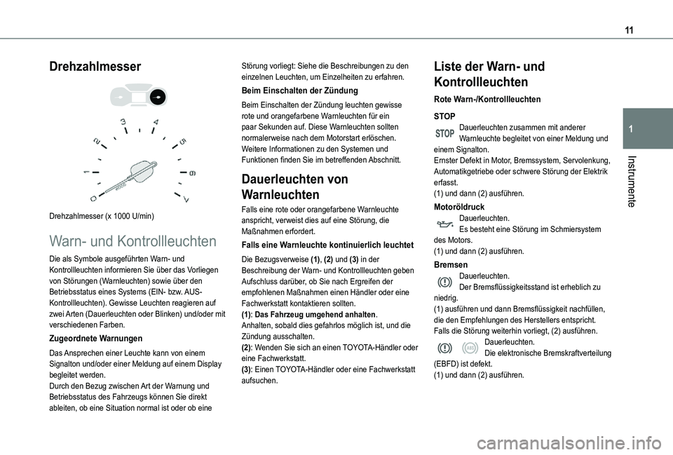 TOYOTA PROACE CITY 2021  Betriebsanleitungen (in German) 11
Instrumente
1
Drehzahlmesser 
  
 
Drehzahlmesser (x 1000 U/min)
Warn- und Kontrollleuchten
Die als Symbole ausgeführten Warn- und Kontrollleuchten informieren Sie über das Vorliegen von Störung