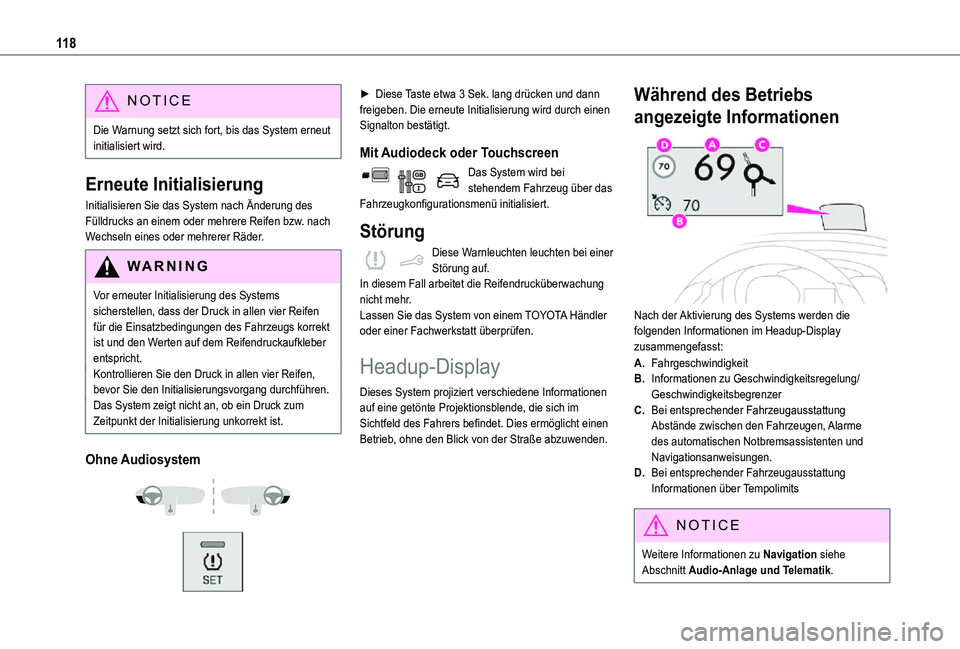 TOYOTA PROACE CITY 2021  Betriebsanleitungen (in German) 11 8
NOTIC E
Die Warnung setzt sich fort, bis das System erneut initialisiert wird.
Erneute Initialisierung
Initialisieren Sie das System nach Änderung des Fülldrucks an einem oder mehrere Reifen bz