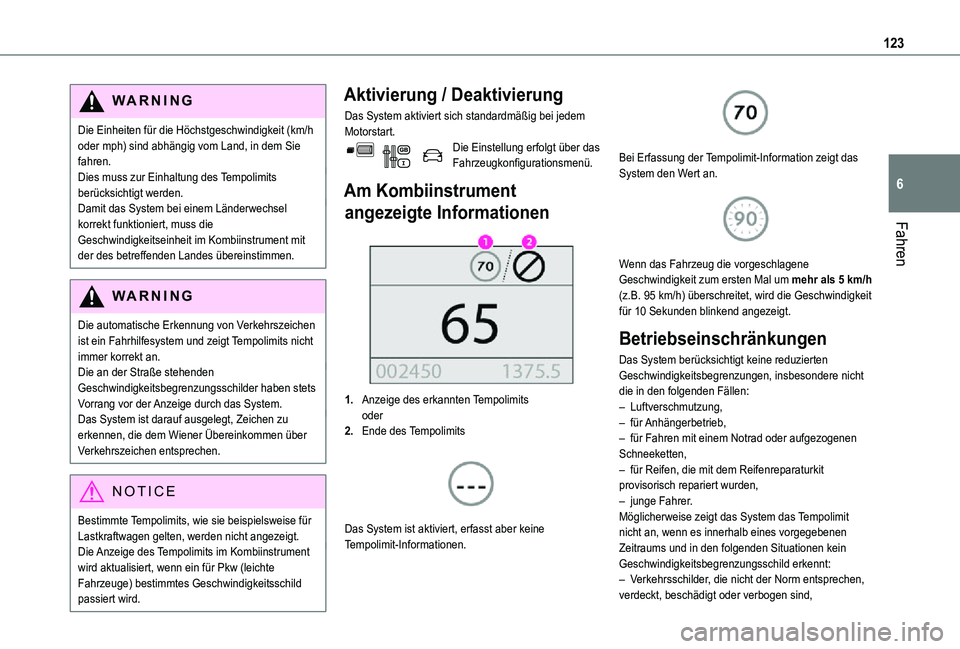TOYOTA PROACE CITY 2021 Betriebsanleitungen (in German) 123
Fahren
6
WARNI NG
Die Einheiten für die Höchstgeschwindigkeit (km/h oder mph) sind abhängig vom Land, in dem Sie fahren.Dies muss zur Einhaltung des Tempolimits berücksichtigt werden.Damit das TOYOTA PROACE CITY 2021 Betriebsanleitungen (in German) 123
Fahren
6
WARNI NG
Die Einheiten für die Höchstgeschwindigkeit (km/h oder mph) sind abhängig vom Land, in dem Sie fahren.Dies muss zur Einhaltung des Tempolimits berücksichtigt werden.Damit das