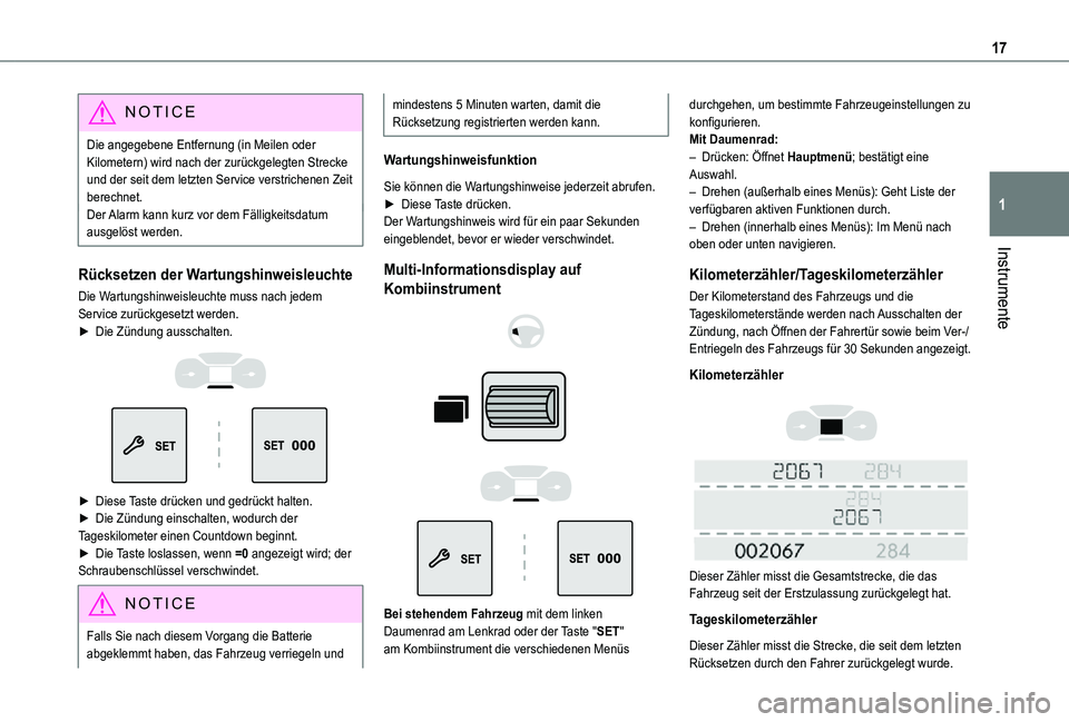TOYOTA PROACE CITY 2021  Betriebsanleitungen (in German) 17
Instrumente
1
NOTIC E
Die angegebene Entfernung (in Meilen oder Kilometern) wird nach der zurückgelegten Strecke und der seit dem letzten Service verstrichenen Zeit berechnet.Der Alarm kann kurz v