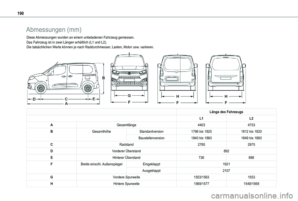 TOYOTA PROACE CITY 2021  Betriebsanleitungen (in German) 190
Abmessungen (mm)
Diese Abmessungen wurden an einem unbeladenen Fahrzeug gemessen.Das Fahrzeug ist in zwei Längen erhältlich (L1 und L2).Die tatsächlichen Werte können je nach Raddurchmesser, L