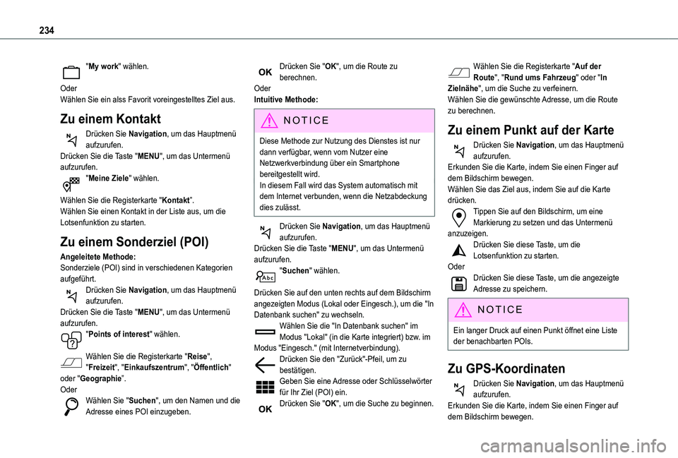 TOYOTA PROACE CITY 2021  Betriebsanleitungen (in German) 234
"My work" wählen. 
OderWählen Sie ein alss Favorit voreingestelltes Ziel aus.
Zu einem Kontakt
Drücken Sie Navigation, um das Hauptmenü aufzurufen.Drücken Sie die Taste "MENU"