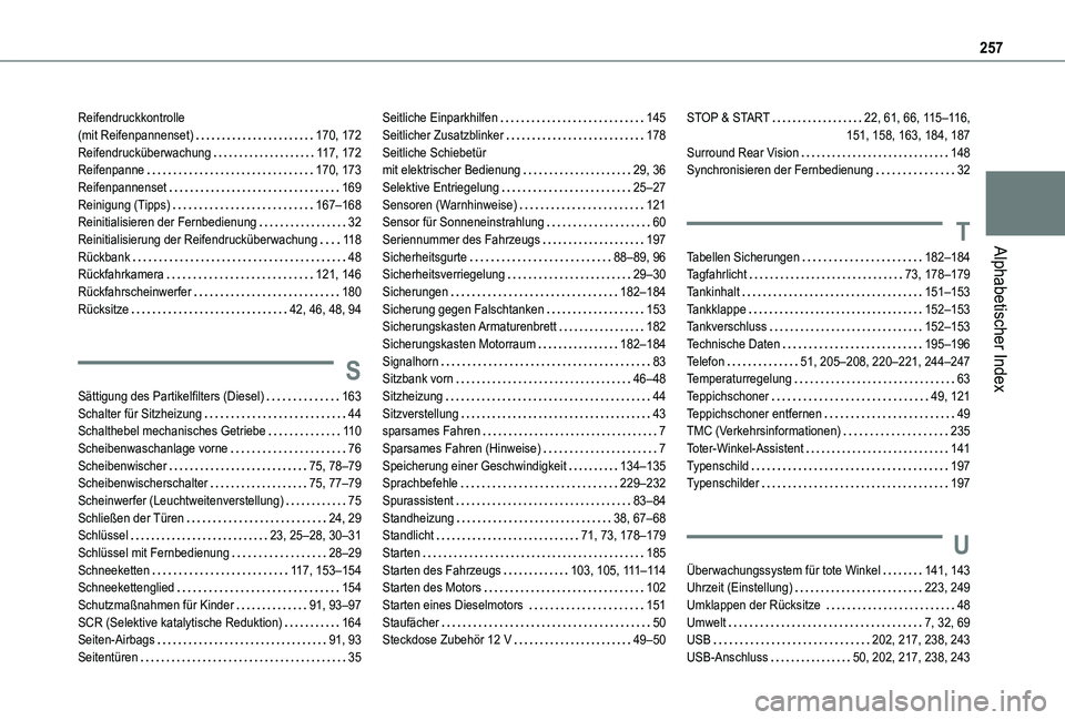 TOYOTA PROACE CITY 2021  Betriebsanleitungen (in German) 257
Alphabetischer Index
Reifendruckkontrolle  (mit Reifenpannenset)   170, 172Reifendrucküberwachung   11 7, 172Reifenpanne   170, 173Reifenpannenset   169Reinigung (Tipps)   167–168Reinitialisier