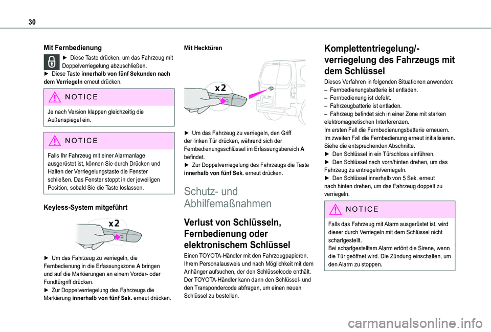 TOYOTA PROACE CITY 2021  Betriebsanleitungen (in German) 30
Mit Fernbedienung
► Diese Taste drücken, um das Fahrzeug mit Doppelverriegelung abzuschließen.► Diese Taste innerhalb von fünf Sekunden nach dem Verriegeln erneut drücken.
NOTIC E
Je nach V