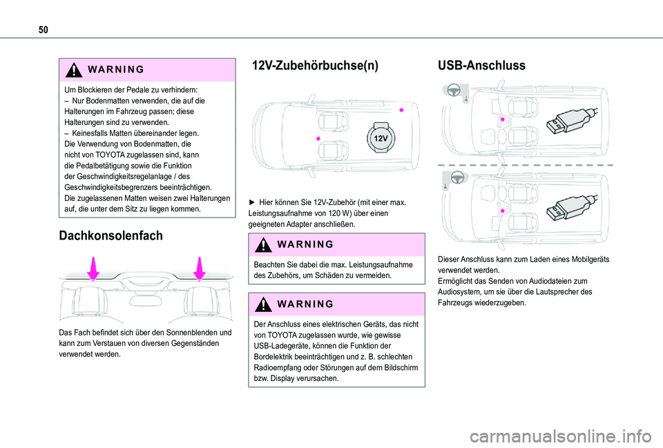 TOYOTA PROACE CITY 2021 Betriebsanleitungen (in German) 50
WARNI NG
Um Blockieren der Pedale zu verhindern:– Nur Bodenmatten verwenden, die auf die Halterungen im Fahrzeug passen; diese Halterungen sind zu verwenden.– Keinesfalls Matten übereinander l TOYOTA PROACE CITY 2021 Betriebsanleitungen (in German) 50
WARNI NG
Um Blockieren der Pedale zu verhindern:– Nur Bodenmatten verwenden, die auf die Halterungen im Fahrzeug passen; diese Halterungen sind zu verwenden.– Keinesfalls Matten übereinander l