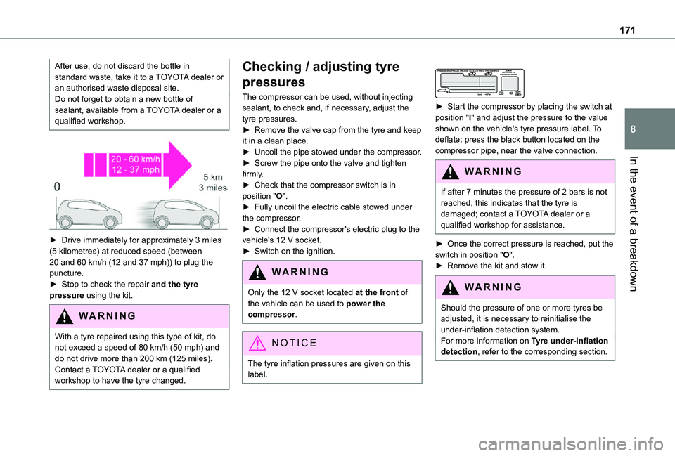 TOYOTA PROACE CITY 2021  Owners Manual 171
In the event of a breakdown
8
After use, do not discard the bottle in standard waste, take it to a TOYOTA dealer or an authorised waste disposal site.Do not forget to obtain a new bottle of sealan