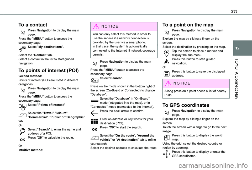TOYOTA PROACE CITY 2021  Owners Manual 233
TOYOTA Connect Nav
12
To a contact
Press Navigation to display the main page.Press the "MENU" button to access the secondary page.Select "My destinations". 
Select the "Contact