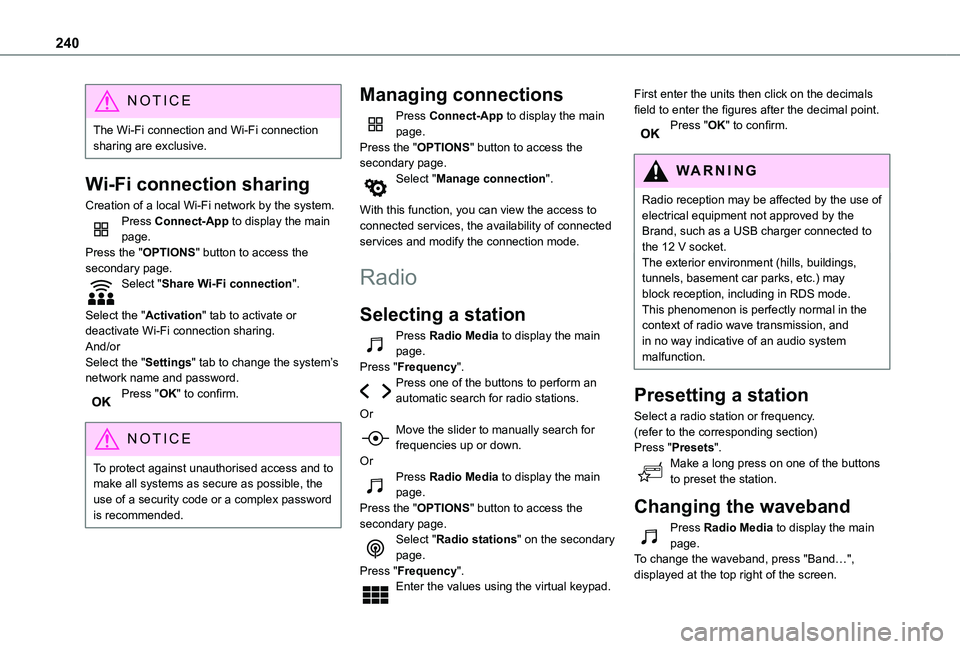 TOYOTA PROACE CITY 2021  Owners Manual 240
NOTIC E
The Wi-Fi connection and Wi-Fi connection sharing are exclusive.
Wi-Fi connection sharing
Creation of a local Wi-Fi network by the system.Press Connect-App to display the main page.Press t
