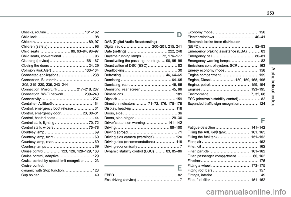 TOYOTA PROACE CITY 2021  Owners Manual 253
Alphabetical index
Checks, routine   161–162Child lock   98Children   89, 97Children (safety)   98Child seats    89, 93–94, 96–97Child seats, conventional   96Cleaning (advice)   166–167Cl
