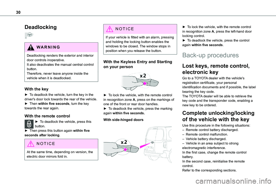 TOYOTA PROACE CITY 2021 Owners Manual 30
Deadlocking
WARNI NG
Deadlocking renders the exterior and interior door controls inoperative.It also deactivates the manual central control button.
Therefore, never leave anyone inside the vehicl TOYOTA PROACE CITY 2021 Owners Manual 30
Deadlocking
WARNI NG
Deadlocking renders the exterior and interior door controls inoperative.It also deactivates the manual central control button.
Therefore, never leave anyone inside the vehicl