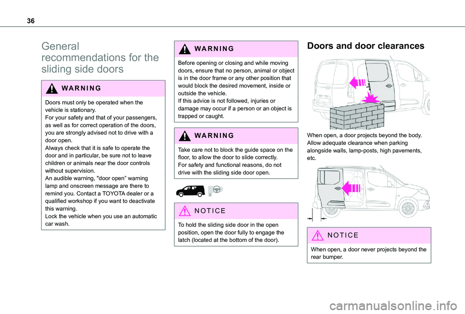 TOYOTA PROACE CITY 2021 Owners Manual 36
General
recommendations for the
sliding side doors
WARNI NG
Doors must only be operated when the vehicle is stationary.For your safety and that of your passengers, as well as for correct operatio TOYOTA PROACE CITY 2021 Owners Manual 36
General
recommendations for the
sliding side doors
WARNI NG
Doors must only be operated when the vehicle is stationary.For your safety and that of your passengers, as well as for correct operatio