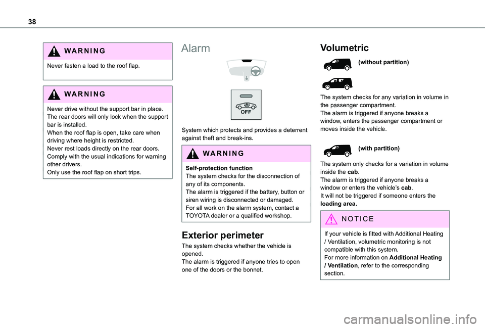 TOYOTA PROACE CITY 2021 Owners Manual 38
WARNI NG
Never fasten a load to the roof flap.
WARNI NG
Never drive without the support bar in place.The rear doors will only lock when the support
bar is installed.When the roof flap is open, ta TOYOTA PROACE CITY 2021 Owners Manual 38
WARNI NG
Never fasten a load to the roof flap.
WARNI NG
Never drive without the support bar in place.The rear doors will only lock when the support
bar is installed.When the roof flap is open, ta