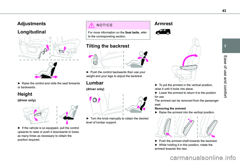 TOYOTA PROACE CITY 2021  Owners Manual 43
Ease of use and comfort
3
Adjustments
Longitudinal 
 
► Raise the control and slide the seat forwards or backwards.
Height
(driver only) 
 
► If the vehicle is so equipped, pull the control upw