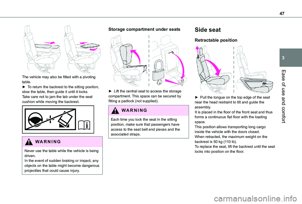 TOYOTA PROACE CITY 2021 Owners Manual 47
Ease of use and comfort
3
The vehicle may also be fitted with a pivoting table.► To return the backrest to the sitting position, stow the table, then guide it until it locks.Take care not to ja TOYOTA PROACE CITY 2021 Owners Manual 47
Ease of use and comfort
3
The vehicle may also be fitted with a pivoting table.► To return the backrest to the sitting position, stow the table, then guide it until it locks.Take care not to ja