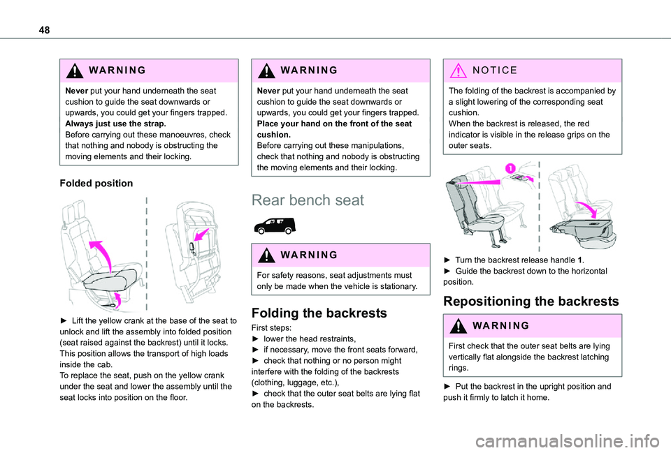 TOYOTA PROACE CITY 2021 Owners Manual 48
WARNI NG
Never put your hand underneath the seat cushion to guide the seat downwards or upwards, you could get your fingers trapped.Always just use the strap.Before carrying out these manoeuvres, c TOYOTA PROACE CITY 2021 Owners Manual 48
WARNI NG
Never put your hand underneath the seat cushion to guide the seat downwards or upwards, you could get your fingers trapped.Always just use the strap.Before carrying out these manoeuvres, c