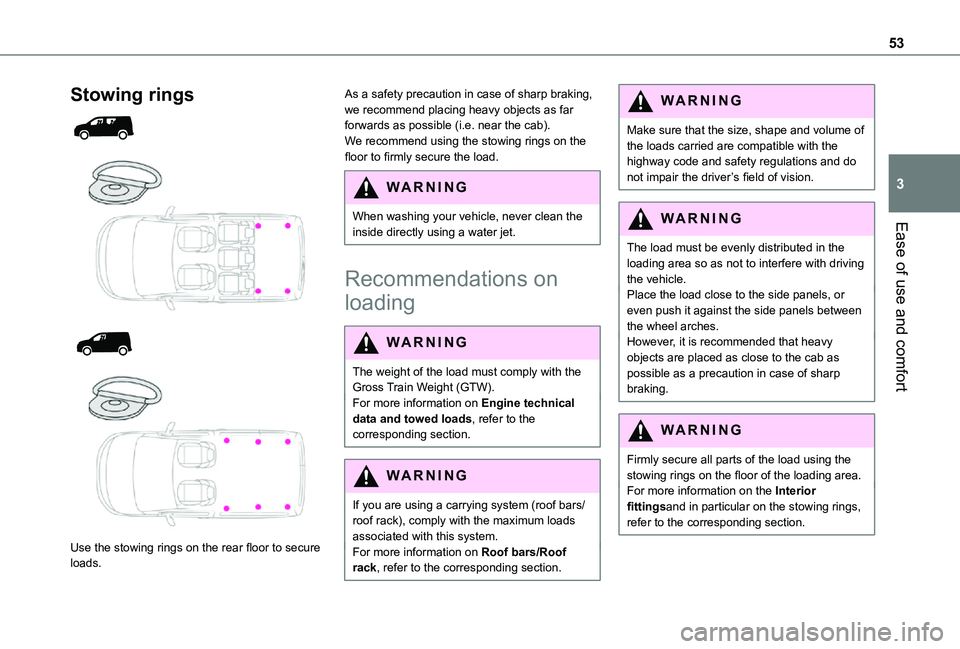 TOYOTA PROACE CITY 2021 Owners Manual 53
Ease of use and comfort
3
Stowing rings
Use the stowing rings on the rear floor to secure loads.
As a safety precaution in case of sharp braking, we recommend placing heavy objects as f TOYOTA PROACE CITY 2021 Owners Manual 53
Ease of use and comfort
3
Stowing rings
Use the stowing rings on the rear floor to secure loads.
As a safety precaution in case of sharp braking, we recommend placing heavy objects as f