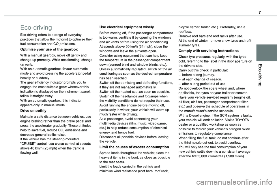 TOYOTA PROACE CITY 2021 Owners Manual 7
Eco-driving
Eco-driving
Eco-driving refers to a range of everyday practices that allow the motorist to optimise their fuel consumption and CO2emissions.
Optimise your use of the gearbox
With a manua TOYOTA PROACE CITY 2021 Owners Manual 7
Eco-driving
Eco-driving
Eco-driving refers to a range of everyday practices that allow the motorist to optimise their fuel consumption and CO2emissions.
Optimise your use of the gearbox
With a manua