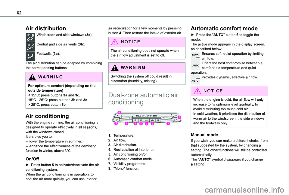 TOYOTA PROACE CITY 2021 Owners Manual 62
Air distribution
Windscreen and side windows (3a).
Central and side air vents (3b).
Footwells (3c).
The air distribution can be adapted by combining the corresponding buttons.
WARNI NG
For optim TOYOTA PROACE CITY 2021 Owners Manual 62
Air distribution
Windscreen and side windows (3a).
Central and side air vents (3b).
Footwells (3c).
The air distribution can be adapted by combining the corresponding buttons.
WARNI NG
For optim