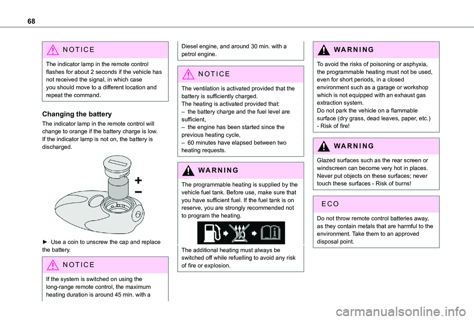 TOYOTA PROACE CITY 2021 Owners Manual 68
NOTIC E
The indicator lamp in the remote control flashes for about 2 seconds if the vehicle has not received the signal, in which caseyou should move to a different location and repeat the command. TOYOTA PROACE CITY 2021 Owners Manual 68
NOTIC E
The indicator lamp in the remote control flashes for about 2 seconds if the vehicle has not received the signal, in which caseyou should move to a different location and repeat the command.