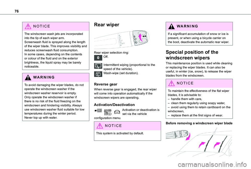 TOYOTA PROACE CITY 2021 Owners Manual 76
NOTIC E
The windscreen wash jets are incorporated into the tip of each wiper arm.Screenwash fluid is sprayed along the length of the wiper blade. This improves visibility and reduces screenwash flu TOYOTA PROACE CITY 2021 Owners Manual 76
NOTIC E
The windscreen wash jets are incorporated into the tip of each wiper arm.Screenwash fluid is sprayed along the length of the wiper blade. This improves visibility and reduces screenwash flu