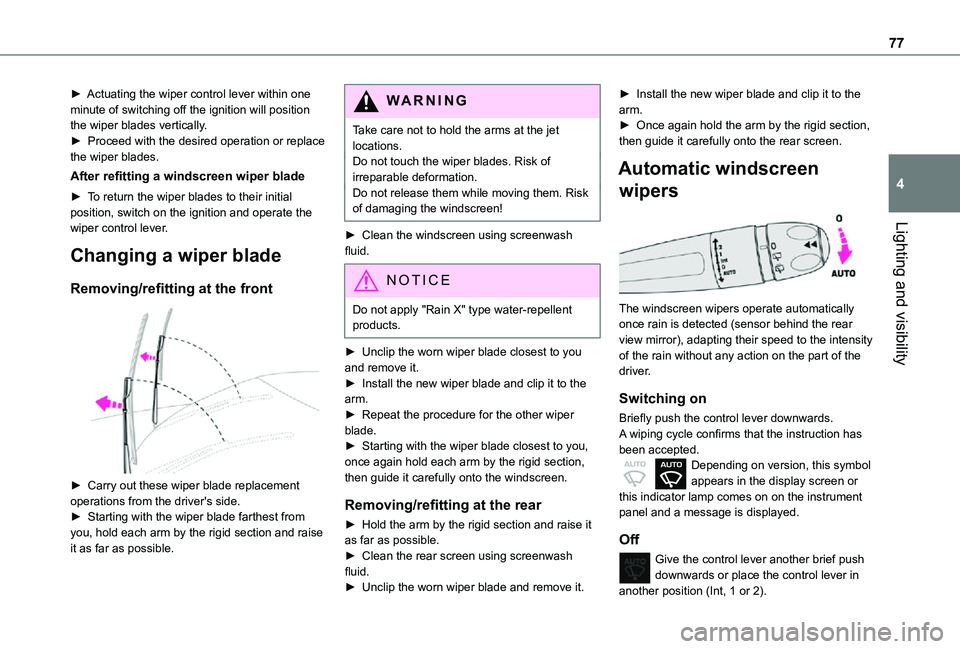 TOYOTA PROACE CITY 2021 Owners Manual 77
Lighting and visibility
4
► Actuating the wiper control lever within one minute of switching off the ignition will position the wiper blades vertically.► Proceed with the desired operation or TOYOTA PROACE CITY 2021 Owners Manual 77
Lighting and visibility
4
► Actuating the wiper control lever within one minute of switching off the ignition will position the wiper blades vertically.► Proceed with the desired operation or