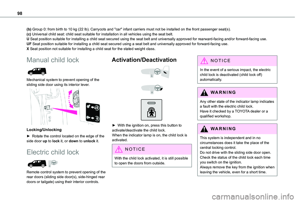 TOYOTA PROACE CITY 2021  Owners Manual 98
(b) Group 0: from birth to 10 kg (22 lb). Carrycots and "car" infant carriers must not be installed on the f\
ront passenger seat(s).(c) Universal child seat: child seat suitable for instal