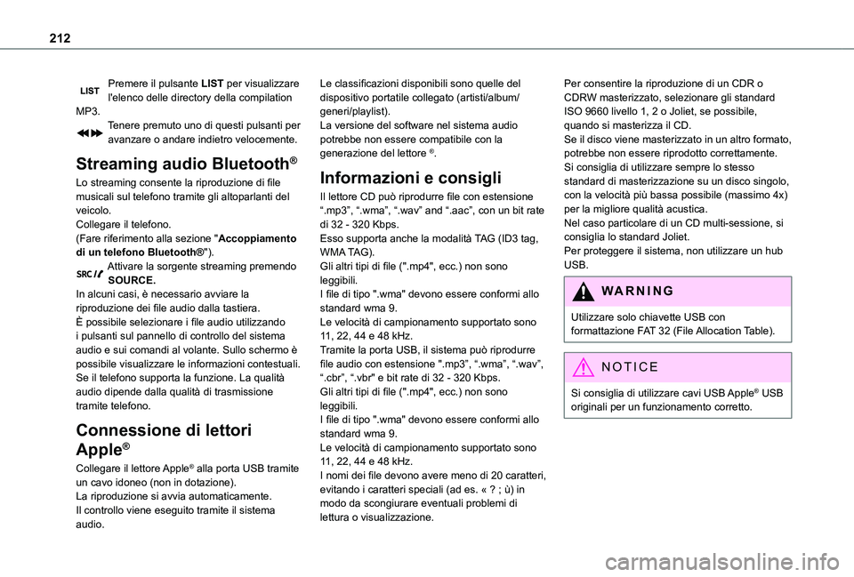 TOYOTA PROACE CITY 2021  Manuale duso (in Italian) 212
Premere il pulsante LIST per visualizzare l'elenco delle directory della compilation MP3.Tenere premuto uno di questi pulsanti per avanzare o andare indietro velocemente.
Streaming audio Bluet