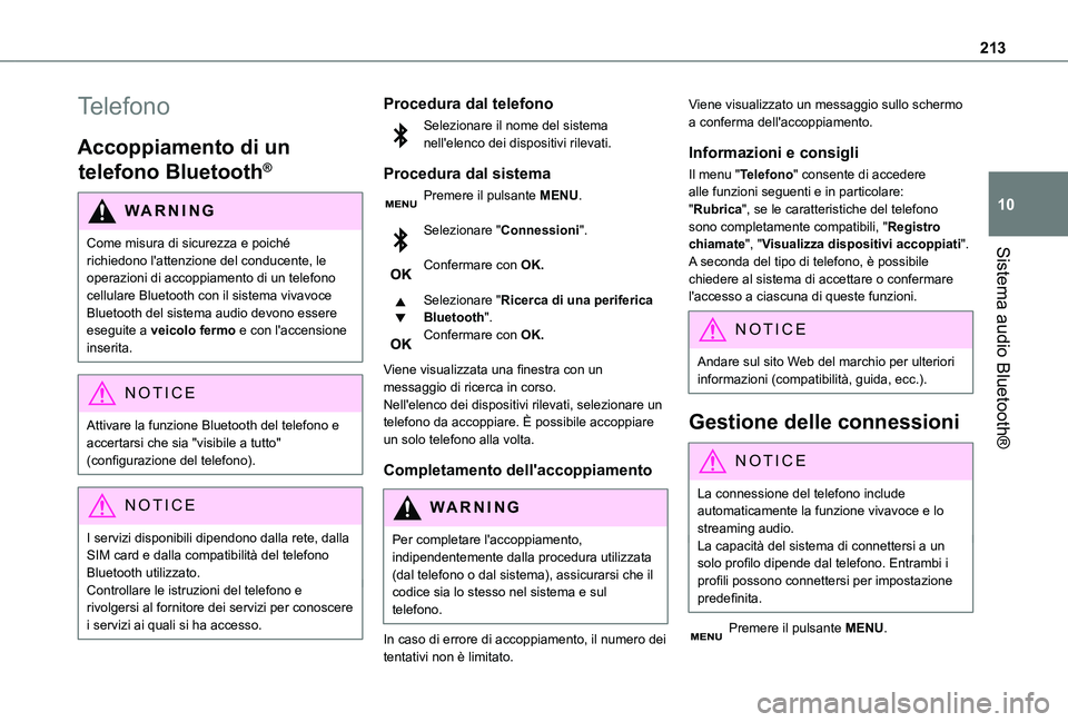 TOYOTA PROACE CITY 2021  Manuale duso (in Italian) 213
Sistema audio Bluetooth®
10
Telefono
Accoppiamento di un 
telefono Bluetooth®
WARNI NG
Come misura di sicurezza e poiché richiedono l'attenzione del conducente, le 
operazioni di accoppiame