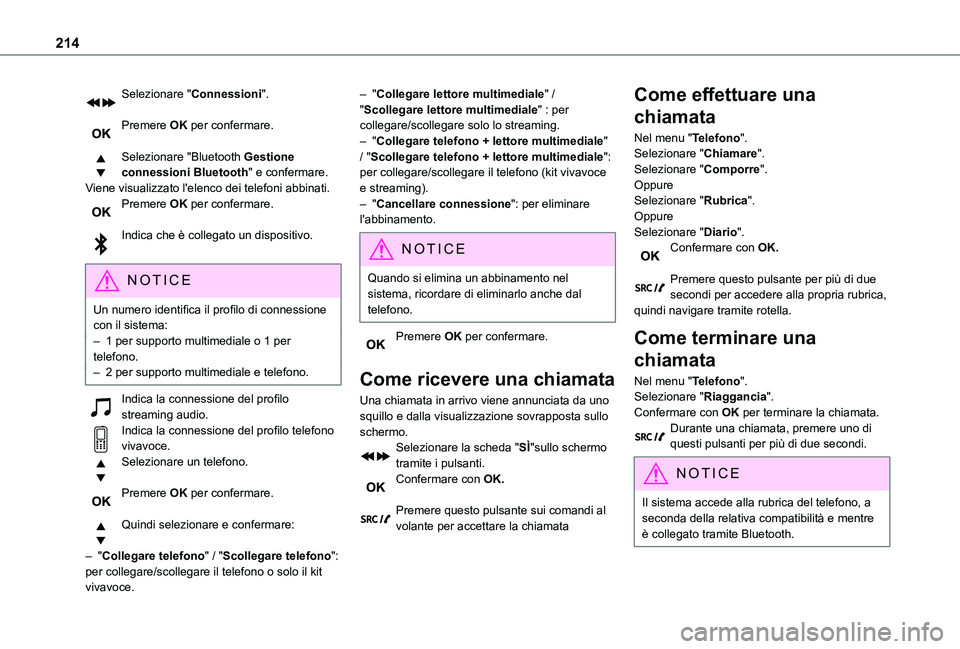 TOYOTA PROACE CITY 2021  Manuale duso (in Italian) 214
Selezionare "Connessioni". 
Premere OK per confermare. 
Selezionare "Bluetooth Gestione connessioni Bluetooth" e confermare. Viene visualizzato l'elenco dei telefoni abbinati.P