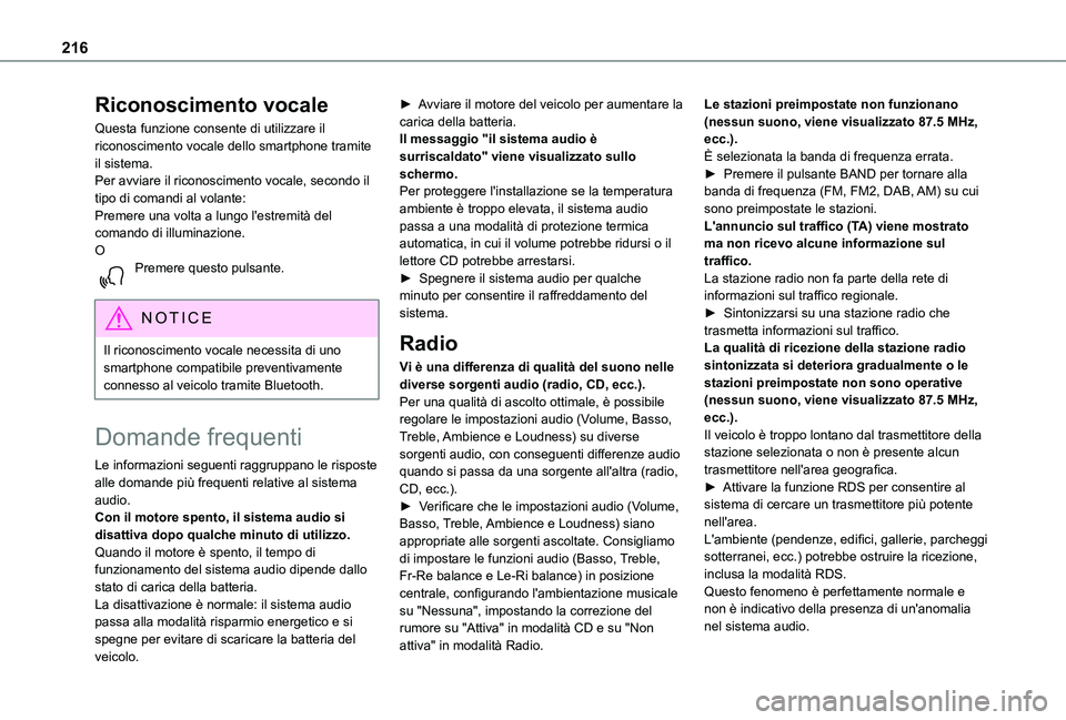 TOYOTA PROACE CITY 2021  Manuale duso (in Italian) 216
Riconoscimento vocale
Questa funzione consente di utilizzare il riconoscimento vocale dello smartphone tramite il sistema.Per avviare il riconoscimento vocale, secondo il tipo di comandi al volant