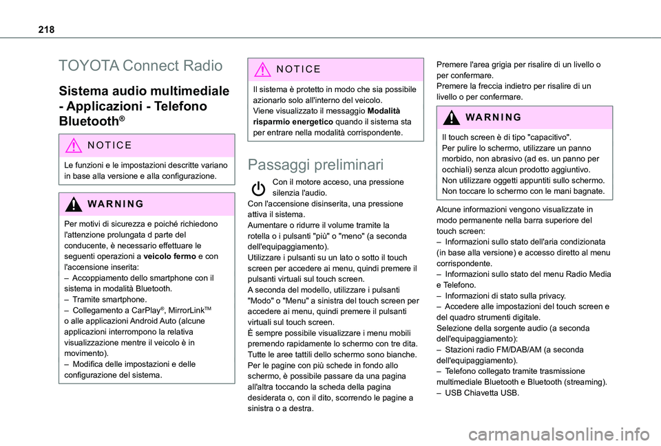 TOYOTA PROACE CITY 2021  Manuale duso (in Italian) 218
TOYOTA Connect Radio
Sistema audio multimediale 
- Applicazioni - Telefono 
Bluetooth®
NOTIC E
Le funzioni e le impostazioni descritte variano 
in base alla versione e alla configurazione.
WARNI 