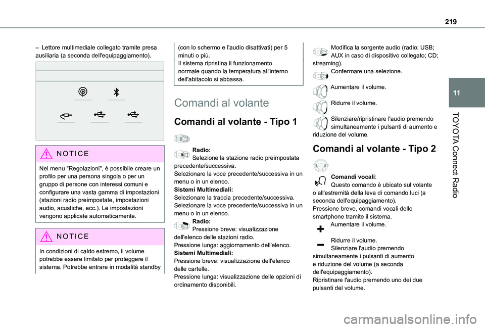 TOYOTA PROACE CITY 2021  Manuale duso (in Italian) 219
TOYOTA Connect Radio
11
– Lettore multimediale collegato tramite presa ausiliaria (a seconda dell'equipaggiamento). 
 
NOTIC E
Nel menu "Regolazioni", è possibile creare un profilo 