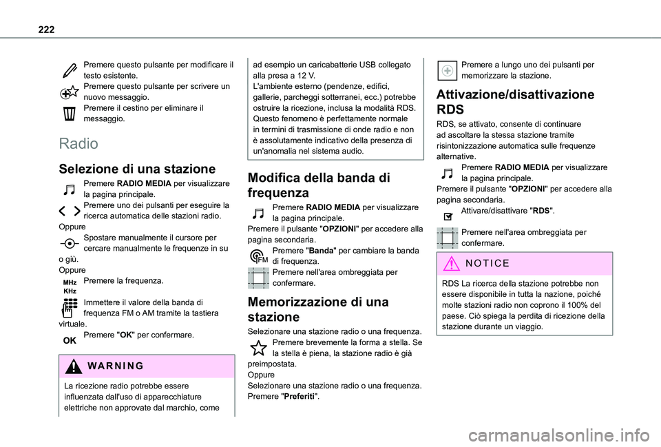 TOYOTA PROACE CITY 2021  Manuale duso (in Italian) 222
Premere questo pulsante per modificare il testo esistente.Premere questo pulsante per scrivere un nuovo messaggio.Premere il cestino per eliminare il messaggio.
Radio
Selezione di una stazione
Pre