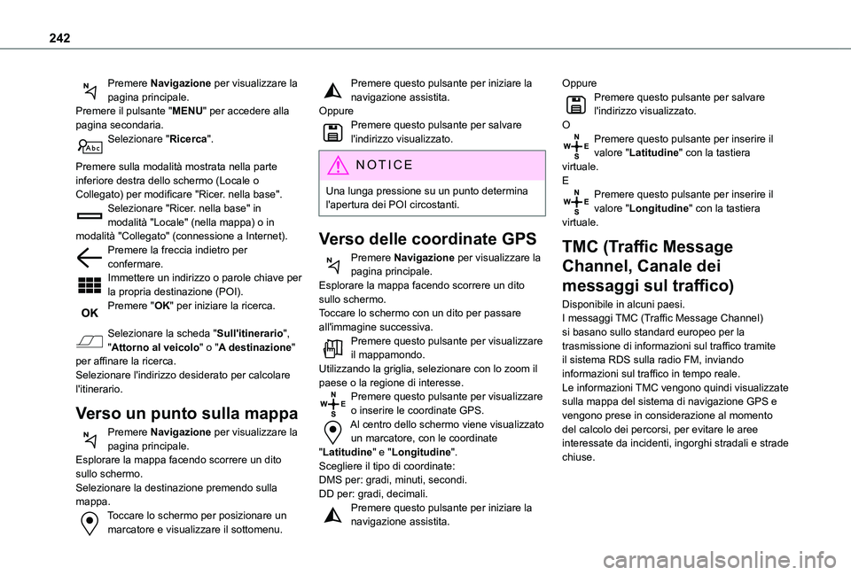 TOYOTA PROACE CITY 2021  Manuale duso (in Italian) 242
Premere Navigazione per visualizzare la pagina principale.Premere il pulsante "MENU" per accedere alla pagina secondaria.Selezionare "Ricerca". 
Premere sulla modalità mostrata ne