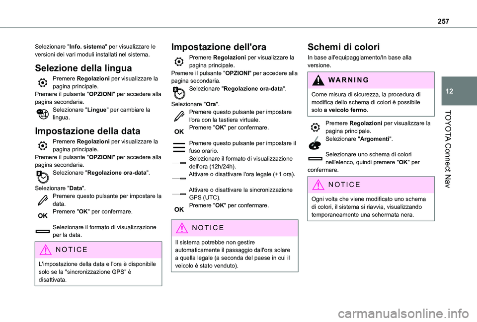 TOYOTA PROACE CITY 2021  Manuale duso (in Italian) 257
TOYOTA Connect Nav
12
Selezionare "Info. sistema" per visualizzare le versioni dei vari moduli installati nel sistema.
Selezione della lingua
Premere Regolazioni per visualizzare la pagina