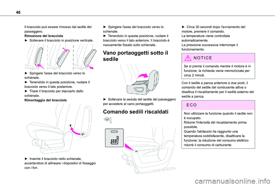 TOYOTA PROACE CITY 2021  Manuale duso (in Italian) 46
Il bracciolo può essere rimosso dal sedile del passeggero.Rimozione del bracciolo► Sollevare il bracciolo in posizione verticale. 
 
► Spingere l'asse del bracciolo verso lo schienale.► 