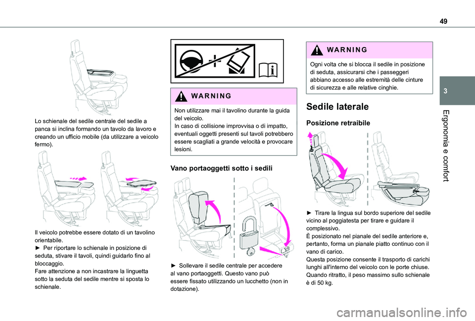 TOYOTA PROACE CITY 2021  Manuale duso (in Italian) 49
Ergonomia e comfort
3
 
Lo schienale del sedile centrale del sedile a panca si inclina formando un tavolo da lavoro e creando un ufficio mobile (da utilizzare a veicolo fermo). 
 
Il veicolo potreb