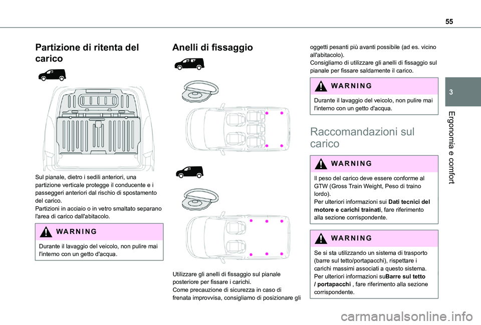 TOYOTA PROACE CITY 2021  Manuale duso (in Italian) 55
Ergonomia e comfort
3
Partizione di ritenta del 
carico 
  
 
Sul pianale, dietro i sedili anteriori, una partizione verticale protegge il conducente e i passeggeri anteriori dal rischio di spostam