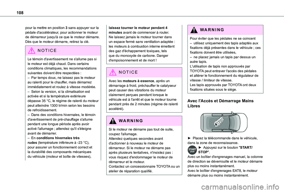 TOYOTA PROACE CITY 2021 Notices Demploi (in French) 108
pour la mettre en position 3 sans appuyer sur la pédale d'accélérateur, pour actionner le moteur de démarreur jusqu'à ce que le moteur démarre. Dès que le moteur démarre, retirez l TOYOTA PROACE CITY 2021 Notices Demploi (in French) 108
pour la mettre en position 3 sans appuyer sur la pédale d'accélérateur, pour actionner le moteur de démarreur jusqu'à ce que le moteur démarre. Dès que le moteur démarre, retirez l