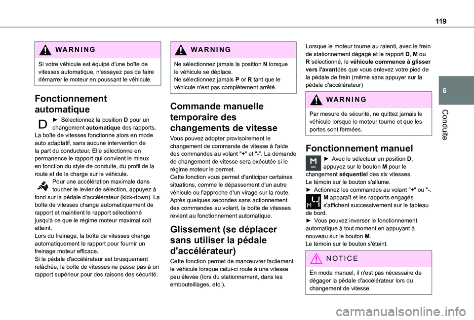TOYOTA PROACE CITY 2021 Notices Demploi (in French) 11 9
Conduite
6
WARNI NG
Si votre véhicule est équipé d'une boîte de vitesses automatique, n'essayez pas de faire démarrer le moteur en poussant le véhicule.
Fonctionnement
automatique
TOYOTA PROACE CITY 2021 Notices Demploi (in French) 11 9
Conduite
6
WARNI NG
Si votre véhicule est équipé d'une boîte de vitesses automatique, n'essayez pas de faire démarrer le moteur en poussant le véhicule.
Fonctionnement
automatique