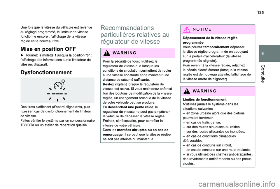 TOYOTA PROACE CITY 2021 Notices Demploi (in French) 135
Conduite
6
Une fois que la vitesse du véhicule est revenue au réglage programmé, le limiteur de vitesse fonctionne encore : l'affichage de la vitesse réglée est à nouveau fixe.
Mise en p TOYOTA PROACE CITY 2021 Notices Demploi (in French) 135
Conduite
6
Une fois que la vitesse du véhicule est revenue au réglage programmé, le limiteur de vitesse fonctionne encore : l'affichage de la vitesse réglée est à nouveau fixe.
Mise en p
