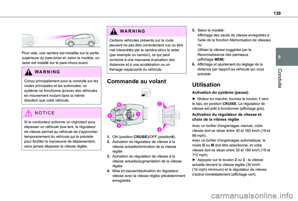 TOYOTA PROACE CITY 2021 Notices Demploi (in French) 139
Conduite
6
Pour cela, une caméra est installée sur la partie supérieure du pare-brise et, selon le modèle, un radar est installé sur le pare-chocs avant.
WARNI NG
Conçu principalement po TOYOTA PROACE CITY 2021 Notices Demploi (in French) 139
Conduite
6
Pour cela, une caméra est installée sur la partie supérieure du pare-brise et, selon le modèle, un radar est installé sur le pare-chocs avant.
WARNI NG
Conçu principalement po