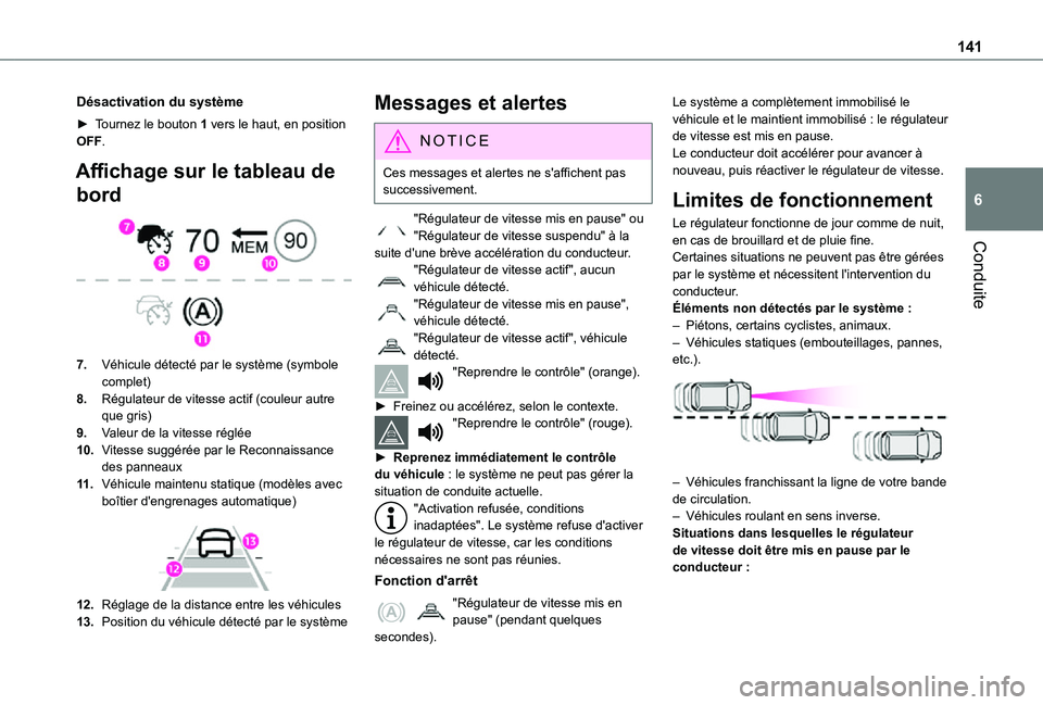 TOYOTA PROACE CITY 2021 Notices Demploi (in French) 141
Conduite
6
Désactivation du système
► Tournez le bouton 1 vers le haut, en position OFF.
Affichage sur le tableau de
bord
7.Véhicule détecté par le système (symbole complet)
8.Régulat TOYOTA PROACE CITY 2021 Notices Demploi (in French) 141
Conduite
6
Désactivation du système
► Tournez le bouton 1 vers le haut, en position OFF.
Affichage sur le tableau de
bord
7.Véhicule détecté par le système (symbole complet)
8.Régulat