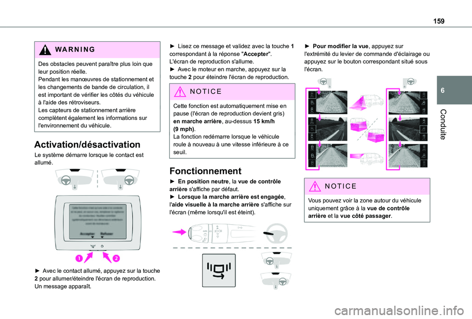 TOYOTA PROACE CITY 2021 Notices Demploi (in French) 159
Conduite
6
WARNI NG
Des obstacles peuvent paraître plus loin que leur position réelle.Pendant les manœuvres de stationnement et les changements de bande de circulation, il est important de vér TOYOTA PROACE CITY 2021 Notices Demploi (in French) 159
Conduite
6
WARNI NG
Des obstacles peuvent paraître plus loin que leur position réelle.Pendant les manœuvres de stationnement et les changements de bande de circulation, il est important de vér