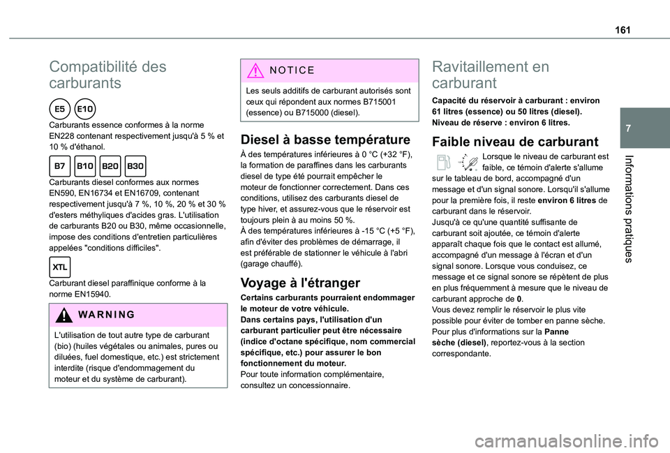 TOYOTA PROACE CITY 2021 Notices Demploi (in French) 161
Informations pratiques
7
Compatibilité des
carburants
Carburants essence conformes à la norme EN228 contenant respectivement jusqu'à 5 % et 10 % d'éthanol.
Carburants diesel confo TOYOTA PROACE CITY 2021 Notices Demploi (in French) 161
Informations pratiques
7
Compatibilité des
carburants
Carburants essence conformes à la norme EN228 contenant respectivement jusqu'à 5 % et 10 % d'éthanol.
Carburants diesel confo