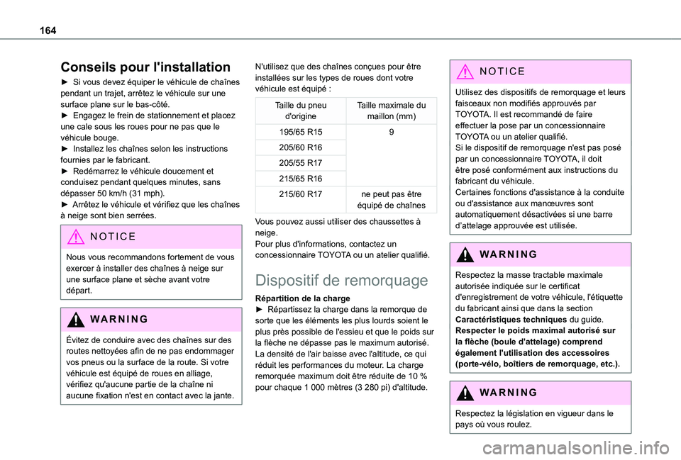 TOYOTA PROACE CITY 2021 Notices Demploi (in French) 164
Conseils pour l'installation
► Si vous devez équiper le véhicule de chaînes pendant un trajet, arrêtez le véhicule sur une surface plane sur le bas-côté.► Engagez le frein de statio TOYOTA PROACE CITY 2021 Notices Demploi (in French) 164
Conseils pour l'installation
► Si vous devez équiper le véhicule de chaînes pendant un trajet, arrêtez le véhicule sur une surface plane sur le bas-côté.► Engagez le frein de statio